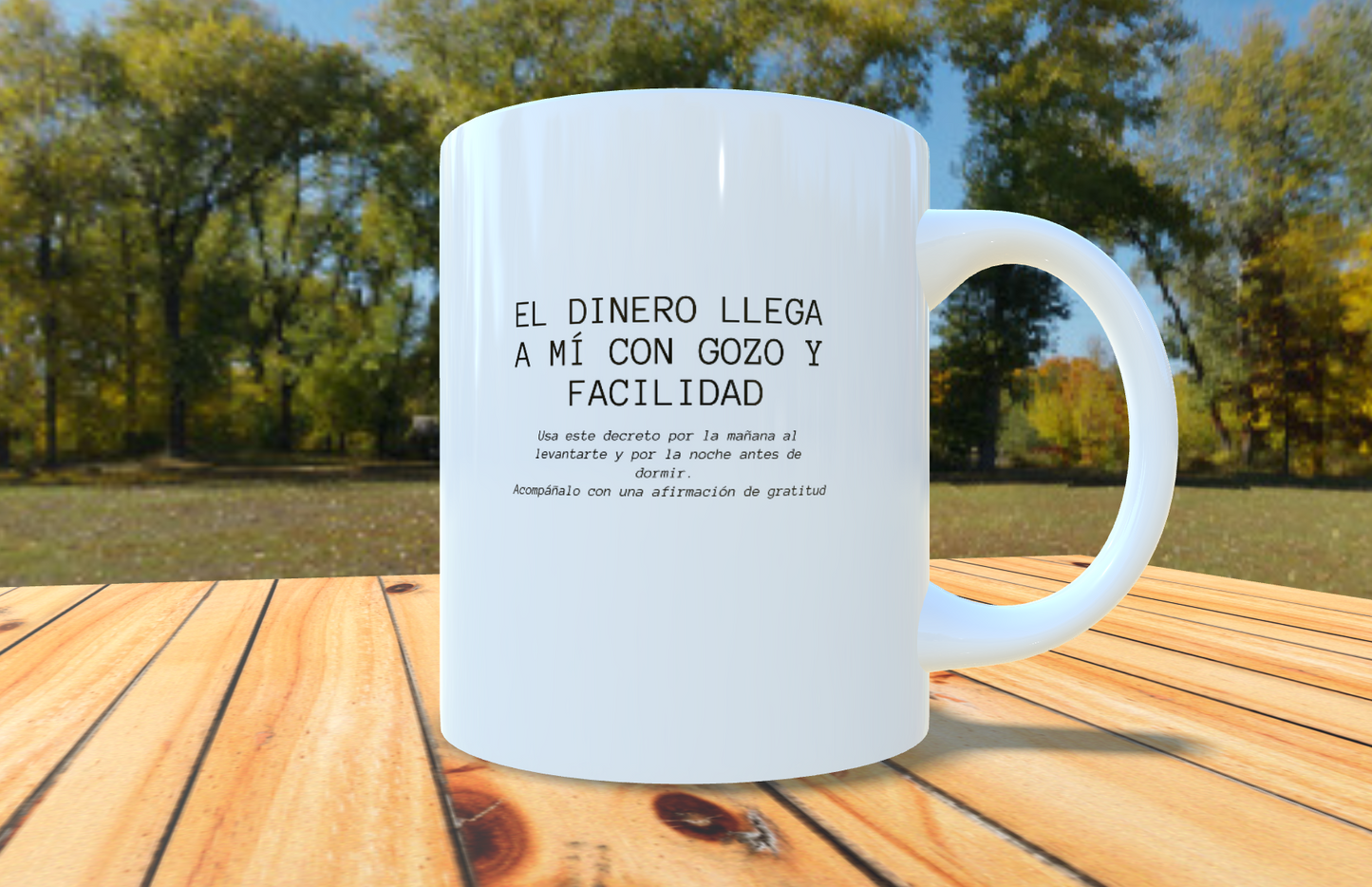 Taza "El Dinero Llega a Mí con Gozo y Facilidad"